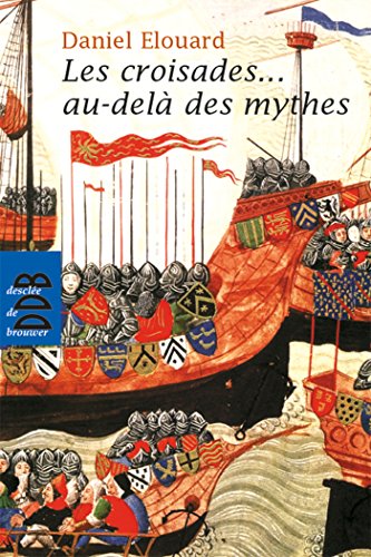Imagen de archivo de Les croisades. au-del des mythes a la venta por Ammareal