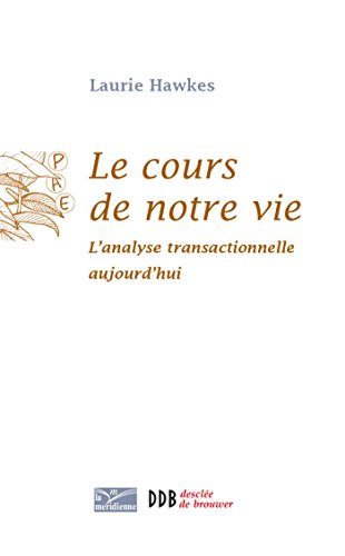 Beispielbild fr Le Cours De Notre Vie : L'analyse Transactionnelle Aujourd'hui zum Verkauf von RECYCLIVRE