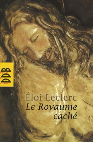 Le Royaume cachÃ© (9782220058375) by Leclerc, FrÃ¨re Eloi