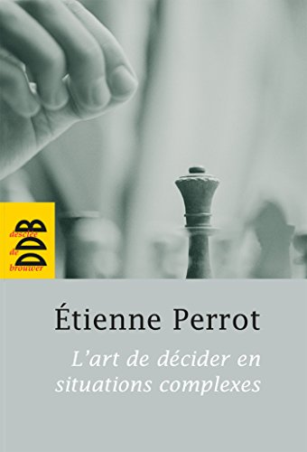 L'art de dÃ©cider en situations complexes (9782220058580) by Perrot, Etienne