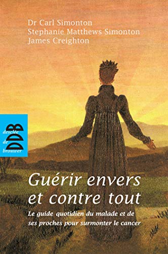 Stock image for Gurir Envers Et Contre Tout : Le Guide Quotidien Du Malade Et De Ses Proches Pour Surmonter Le Canc for sale by RECYCLIVRE