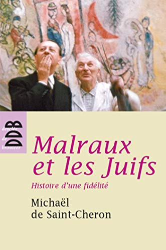 Malraux et les Juifs: Histoire d'une fidÃ©litÃ© (9782220059006) by Saint-ChÃ©ron, MichaÃ«l De