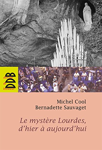 Imagen de archivo de Le mystre Lourdes, d'hier  aujourd'hui a la venta por Librairie Th  la page