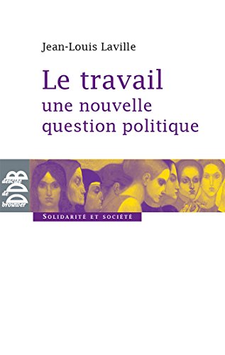 Le travail, une nouvelle question politique (9782220059563) by Laville, Jean-Louis