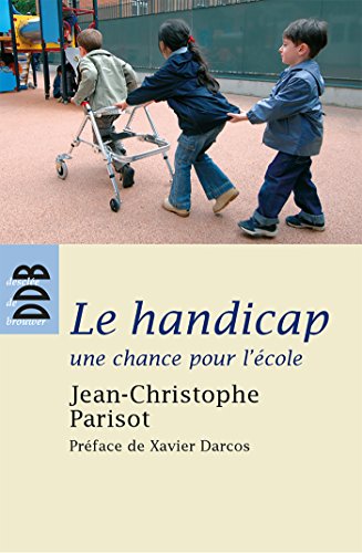 Stock image for Le handicap, une chance pour l'cole : Ecouter, penser et vivre l'altrit dans la communaut ducative for sale by Ammareal