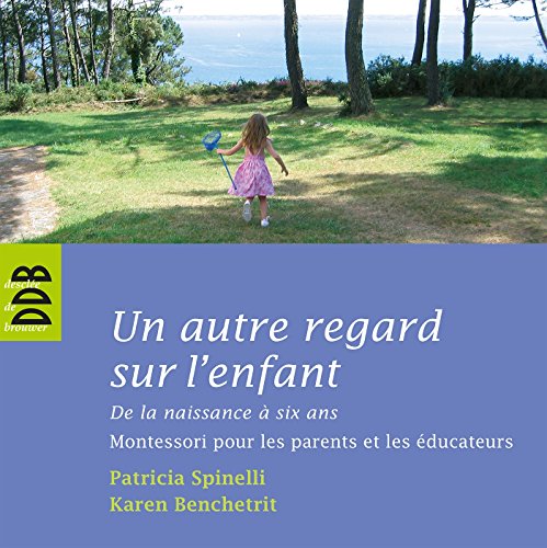 9782220060255: Un autre regard sur l'enfant: De la naissance  six ans Montessori pour les parents et les ducateurs