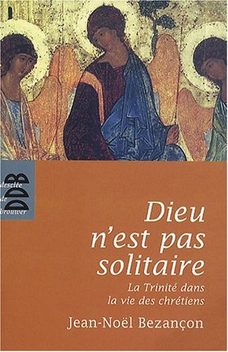 Beispielbild fr Dieu n'est pas solitaire: La Trinit dans la vie des chr tiens zum Verkauf von WorldofBooks