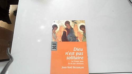 Stock image for Dieu n'est pas solitaire: La Trinit dans la vie des chr tiens for sale by WorldofBooks