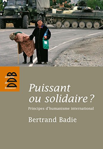 9782220060682: Puissant ou solidaire ?: Principes d'humanisme international