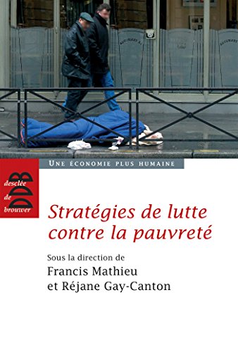 Imagen de archivo de Stratgies de lutte contre la pauvret Collectif; Gay-Canton, Rjane; Kayser, Olivier; Lachmann, Henri; Mathieu, Francis; Odendall, Marc; Weid, Denis von der et Rouvillois, Samuel a la venta por BIBLIO-NET