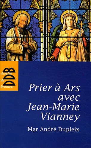 Beispielbild fr Prier  Ars avec Jean-Marie Vianney zum Verkauf von Ammareal