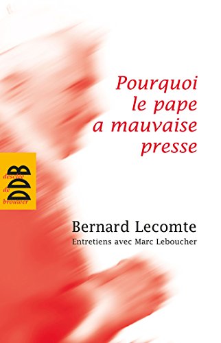 Beispielbild fr Pourquoi le pape a mauvaise presse - entretiens avec Marc Leboucher zum Verkauf von LibrairieLaLettre2