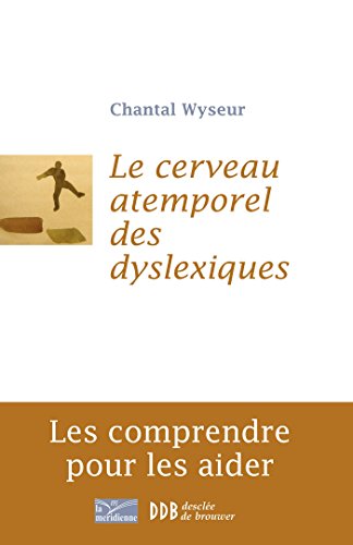 Imagen de archivo de Le cerveau atemporel des dyslexiques a la venta por Chapitre.com : livres et presse ancienne