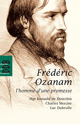 Beispielbild fr Frderic Ozanam: L'homme d'une promesse zum Verkauf von Ammareal