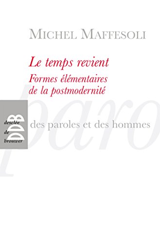 Stock image for Le temps revient : Formes lmentaires de la postmodernit (Des Paroles et des Hommes) (French Edition) for sale by Better World Books Ltd