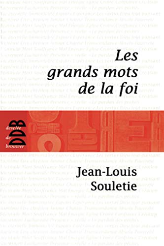 Beispielbild fr Les grands mots de la foi [Broch] Souletie, Jean-Louis zum Verkauf von BIBLIO-NET