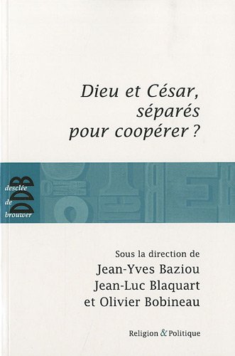 Stock image for Dieu et Csar, spars pour cooprer ? for sale by Ammareal