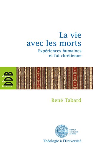 9782220062365: La vie avec les morts: Expriences huamines et foi chrtienne (Thologie  l'Universit)