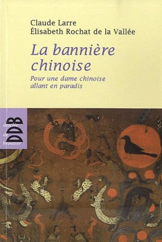 Beispielbild fr La bannire chinoise: Pour une dame chinoise allant en Paradis zum Verkauf von GF Books, Inc.