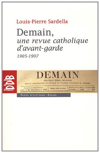 Stock image for Demain, une revue catholique d'avant-garde (1905-1907) for sale by Librairie Th  la page