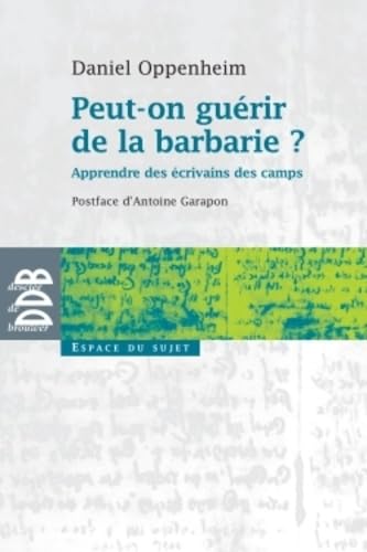 Stock image for Peut-on gurir de la barbarie ?: Apprendre des crivains des camps for sale by Ammareal