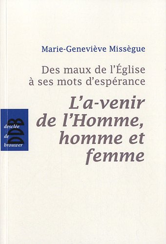 Stock image for Des maux de l'Eglise  ses mots d'esprance : Volume 2 : L'a-venir de l'Homme, homme et femme for sale by medimops