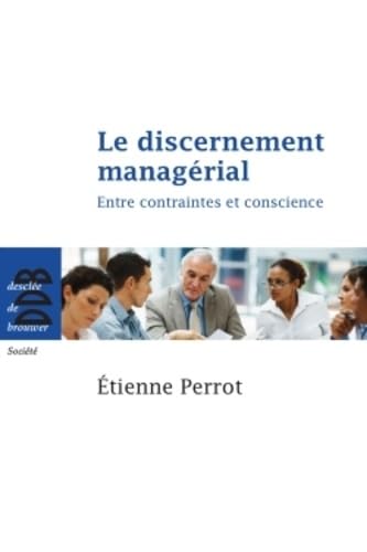 Beispielbild fr Le discernement managrial: Entre contraintes et conscience zum Verkauf von Ammareal