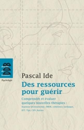 Stock image for Des ressources pour gurir : Comprendre et valuer quelques nouvelles thrapies : hypnose ricksonienne, EMDR, cohrence cardiaque, EFT, Tipi, CNV, kaizen for sale by medimops