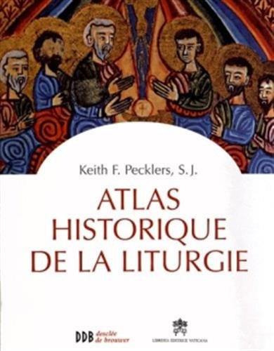 9782220064833: Atlas historique de la liturgie (Beaux Livres)