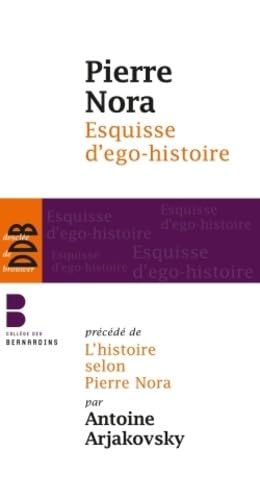 9782220065120: Esquisse d'ego-histoire: Suivi de L'historien, le pouvoir et le pass. Prcd de L'histoire selon Pierre Nora