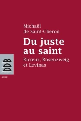 Beispielbild fr Du juste au saint: Ricoeur, Rosenzweig et Levinas zum Verkauf von Ammareal