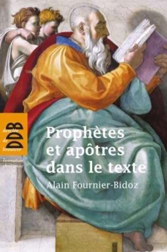 Beispielbild fr Prophtes et aptres dans le texte: Dix investigations bibliques pour servir la mission de l'Eglise [Broch] Fournier-Bidoz, Abb Alain zum Verkauf von BIBLIO-NET