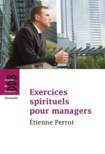 9782220065960: Exercices spirituels pour managers: Etienne Prrot