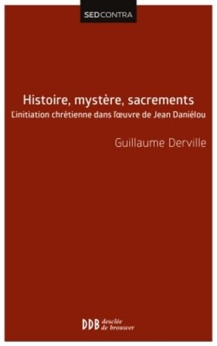 9782220066127: Histoire, mystre, sacrements: L'initiation chrtienne dans l'oeuvre de Jean Danilou