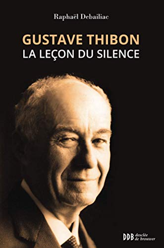 Beispielbild fr Gustave Thibon, La Leon Du Silence zum Verkauf von RECYCLIVRE