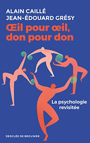 Beispielbild fr OEil pour oeil, don pour don: La psychologie revisite [Broch] Caill, Alain et Grsy, Jean-douard zum Verkauf von BIBLIO-NET