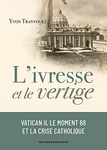 9782220097466: L'ivresse et le vertige: Vatican II, le moment 68 et la crise catholique (1960-1980)