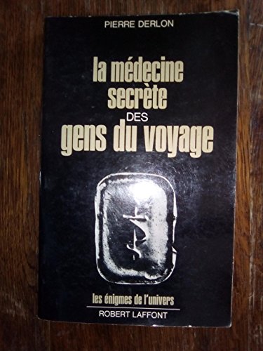 La meÌdecine secreÌ€te des gens du voyage (Les EÌnigmes de l'univers) (French Edition) (9782221000236) by Derlon, Pierre