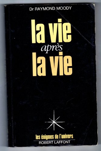 Stock image for La vie aprs la vie : Enqute  propos d'un phnomne : la survie de la conscience aprs la mort for sale by Ammareal