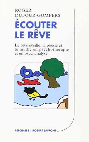 Stock image for Ecouter le rve - Le rve veill, la posie et le mythe en psychothrapie et en psychanalyse for sale by LibrairieLaLettre2