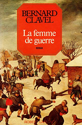 La femme de guerre: Roman (His Les colonnes du ciel) (French Edition) (9782221001219) by Clavel, Bernard