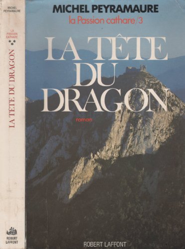 Imagen de archivo de La te^te du dragon: Roman (His La passion cathare ; 3) (French Edition) a la venta por Wonder Book