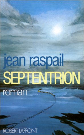 Septentrion: Roman (French Edition) (9782221001929) by Raspail, Jean