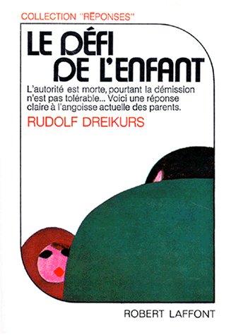 Le dÃ©fi de l'enfant (9782221002247) by Dreikurs, Rudolf; Soltz, Vicki