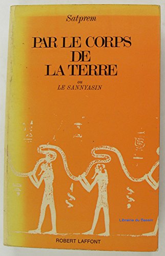 Stock image for Par le Corps de la Terre, ou Le Sannyasin for sale by Bookmans