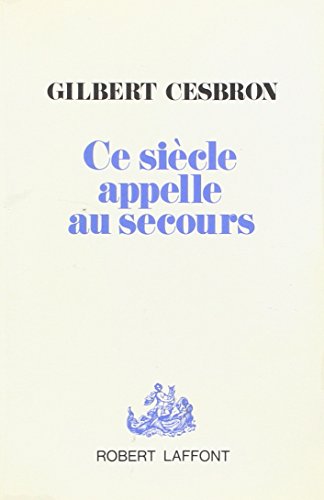 Ce siÃ¨cle appelle au secours (9782221003985) by Cesbron, Gilbert