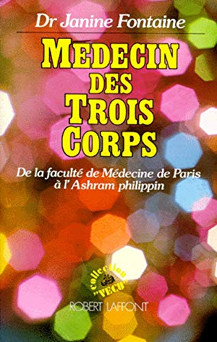 Stock image for Medecin des trois corps: De la Faculte de medecine de Paris a l'Ashram philippin (Collection Vecu) (French Edition) for sale by Better World Books
