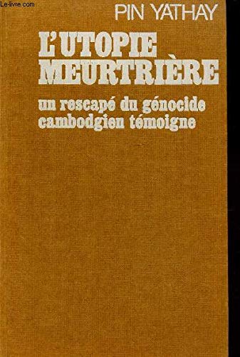 Beispielbild fr L'utopie meurtriere: Un rescape du genocide cambodgien temoigne (Collection Vecu) (French Edition) zum Verkauf von Better World Books