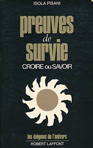 Beispielbild fr Preuves de survie: Croire ou savoir? (Les Enigmes de l'univers) (French Edition) zum Verkauf von Better World Books