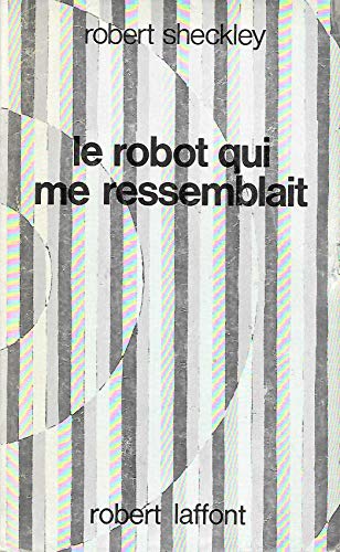 Le robot qui me ressemblait (9782221004876) by Sheckley, Robert